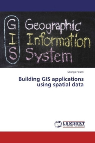 Knjiga Building GIS applications using spatial data Gbenga Folami