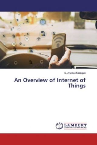 Kniha An Overview of Internet of Things S. Ananda Murugan