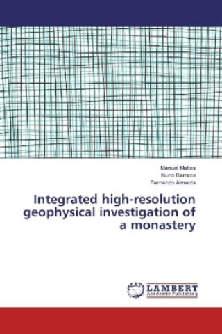 Kniha Integrated high-resolution geophysical investigation of a monastery Manuel Matias