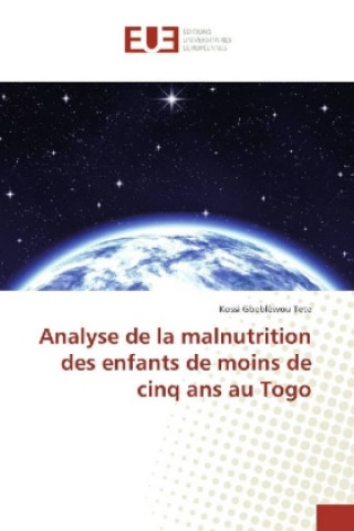 Könyv Analyse de la malnutrition des enfants de moins de cinq ans au Togo Kossi Gbeblèwou Tete