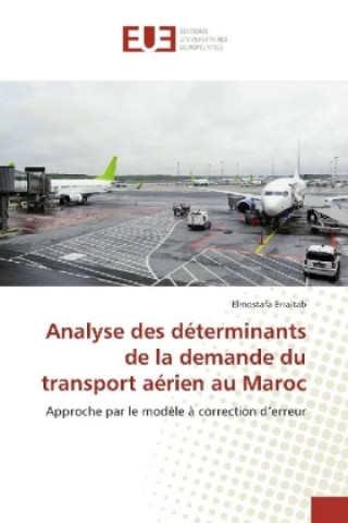 Knjiga Analyse des déterminants de la demande du transport aérien au Maroc Elmostafa Erraitab
