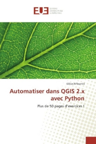 Könyv Automatiser dans QGIS 2.x avec Python Gildas Mfoumbi