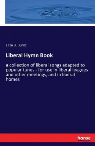 Kniha Liberal Hymn Book Eliza B. Burnz