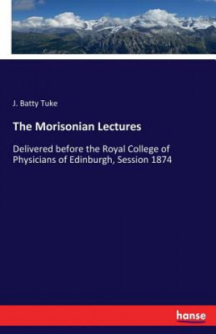 Knjiga Morisonian Lectures J. Batty Tuke