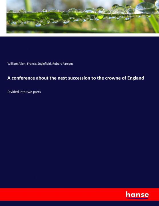 Könyv A conference about the next succession to the crowne of England William Allen