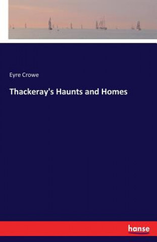 Książka Thackeray's Haunts and Homes Eyre Crowe