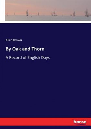 Könyv By Oak and Thorn ALICE BROWN