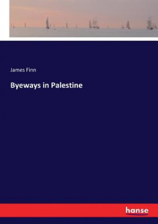 Knjiga Byeways in Palestine James Finn