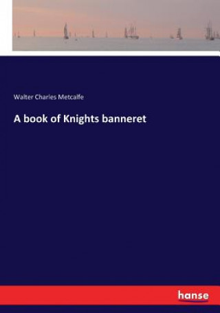 Carte book of Knights banneret Walter Charles Metcalfe