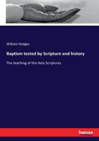 Carte Baptism tested by Scripture and history WILLIAM HODGES