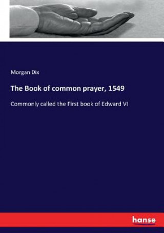 Carte Book of common prayer, 1549 Dix Morgan Dix