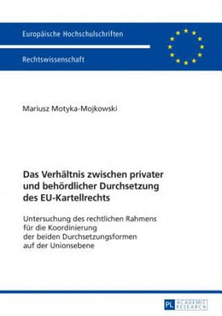 Книга Das Verhaeltnis Zwischen Privater Und Behoerdlicher Durchsetzung Des Eu-Kartellrechts Mariusz Motyka-Mojkowski