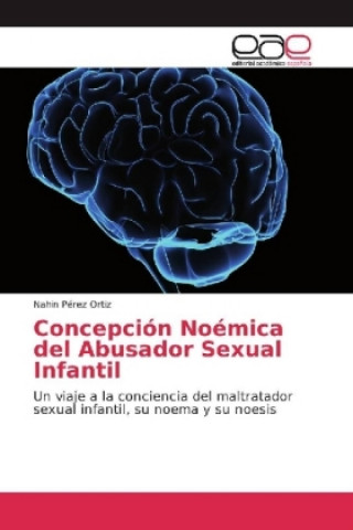 Knjiga Concepción Noémica del Abusador Sexual Infantil Nahin Pérez Ortiz