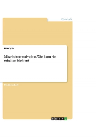 Knjiga Mitarbeitermotivation. Wie kann sie erhalten bleiben? Anonym