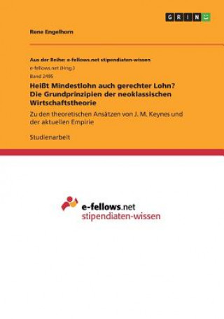 Knjiga Heißt Mindestlohn auch gerechter Lohn? Die Grundprinzipien der neoklassischen Wirtschaftstheorie Rene Engelhorn