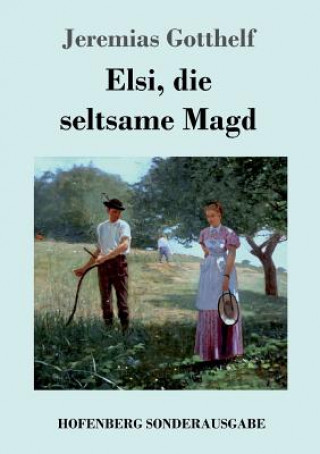 Książka Elsi, die seltsame Magd Jeremias Gotthelf