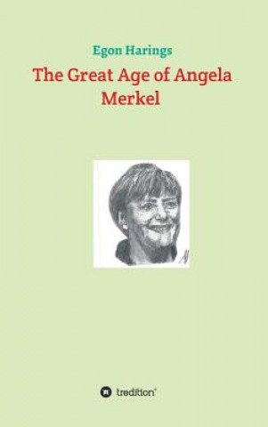 Carte The Great Age of Angela Merkel Egon Harings