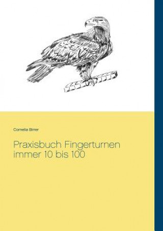 Książka Praxisbuch Fingerturnen immer 10 bis 100 Cornelia Birrer