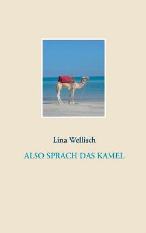 Kniha Also sprach das Kamel Lina Wellisch