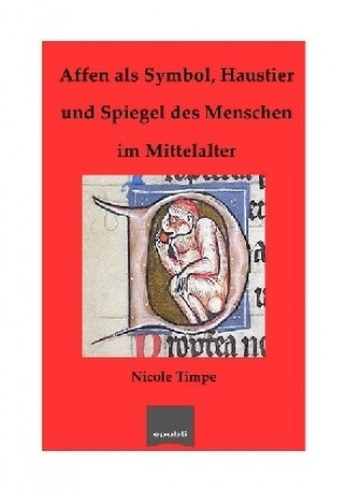 Kniha Affen als Symbol, Haustier und Spiegel des Menschen im Mittelalter Nicole Timpe