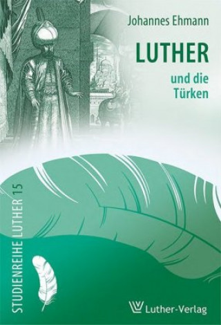 Könyv Luther und die Türken Johannes Ehmann