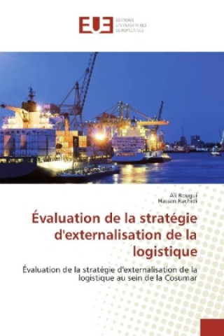 Könyv Évaluation de la stratégie d'externalisation de la logistique Ali Rougui