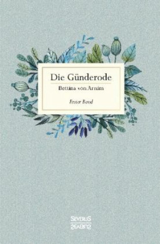 Kniha Die Günderode Bettina von Arnim