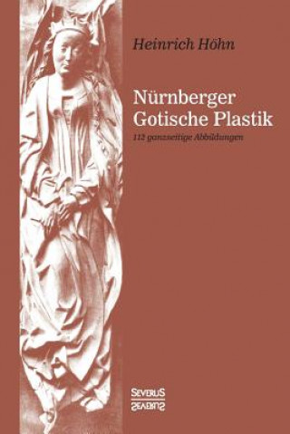 Kniha Nurnberger Gotische Plastik Heinrich Höhn