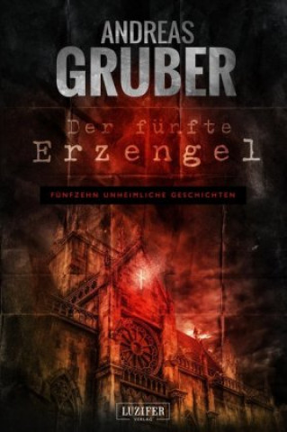 Könyv DER FÜNFTE ERZENGEL Andreas Gruber