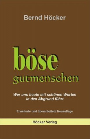 Buch Böse Gutmenschen Bernd Höcker