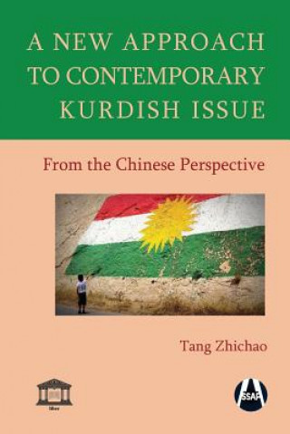 Könyv New Approach to Contemporary Kurdish Issue From the Chinese Perspective Zhichao Tang