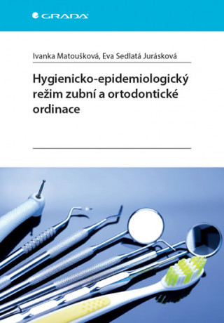 Kniha Hygienicko-epidemiologický režim zubní a ortodontické ordinace Ivanka Matoušková