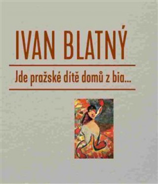 Book Jde pražské dítě domů z bia... Ivan Blatný