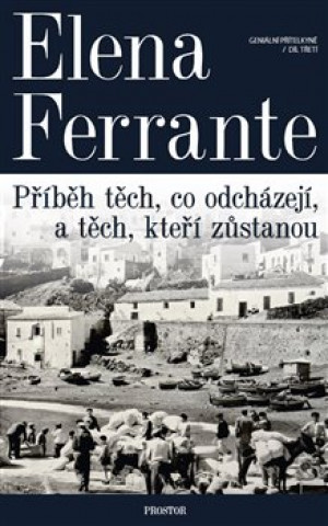 Knjiga Příběh těch, co odcházejí, a těch, kteří zůstanou Elena Ferrante