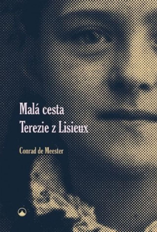 Knjiga Malá cesta Terezie z Lisieux Conrad de Meester
