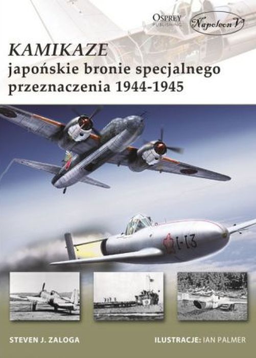 Carte Kamikaze Japońskie bronie specjalnego przeznaczenia 1944-1945 Zaloga Steven J.