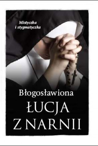 Kniha Blogoslawiona Lucja z Narnii Barbara Nowak