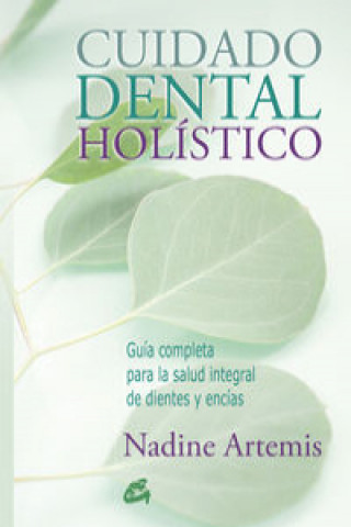 Könyv Cuidado dental holístico : guía completa para la salud integral de dientes y encías Nadine Artemis