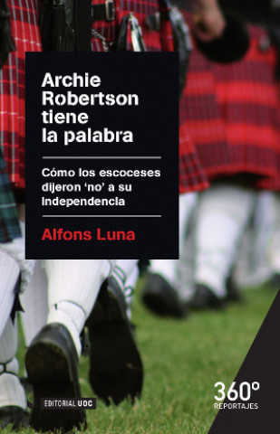 Carte Archie Robertson tiene la palabra : cómo los escoceses dijeron 'no' a su independencia Alfons Luna Morales