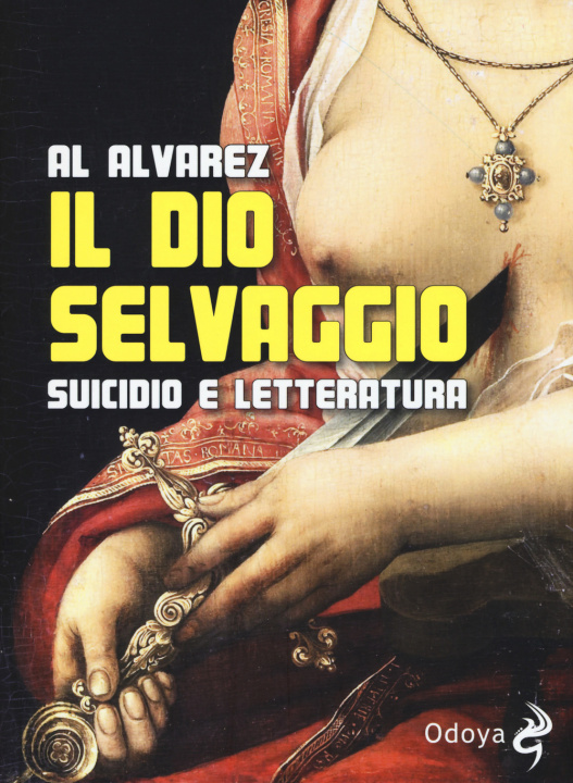 Carte Il dio selvaggio. Suicidio e letteratura Al Alvarez