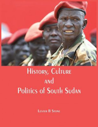 Book History, Culture and Politics of South Sudan Lester B Stone