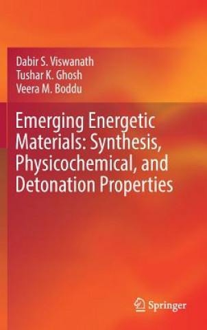 Kniha Emerging Energetic Materials: Synthesis, Physicochemical, and Detonation Properties Tushar K. Ghosh