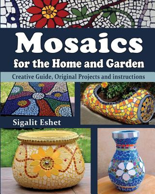 Könyv Mosaics for the Home and Garden Sigalit Eshet