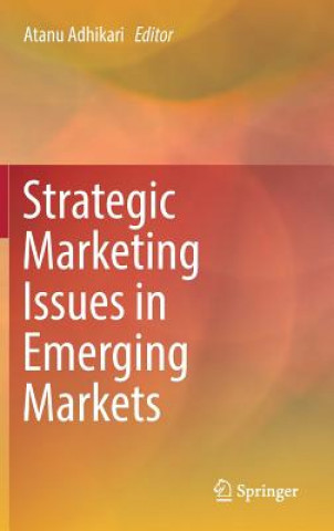 Buch Strategic Marketing Issues in Emerging Markets Atanu Adhikari