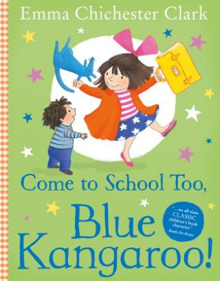 Carte Come to School too, Blue Kangaroo! Emma Chichester Clark