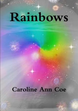 Knjiga Rainbows Caroline Ann Coe