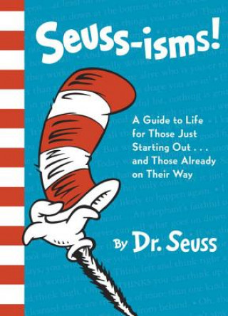 Kniha Seuss-isms! : A Guide to Life for Those Just Starting Out...and Those Already on Their Way Seuss