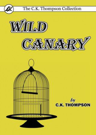 Kniha Wild Canary C. K. Thompson