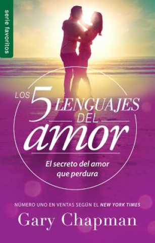 Книга Los 5 Lenguajes del Amor Revisado - Favorito / The Five Love Languages Revised Fav: El Secreto del Amor Que Perdura Gary Chapman