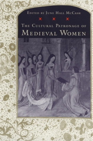 Kniha Cultural Patronage of Medieval Women June McCash